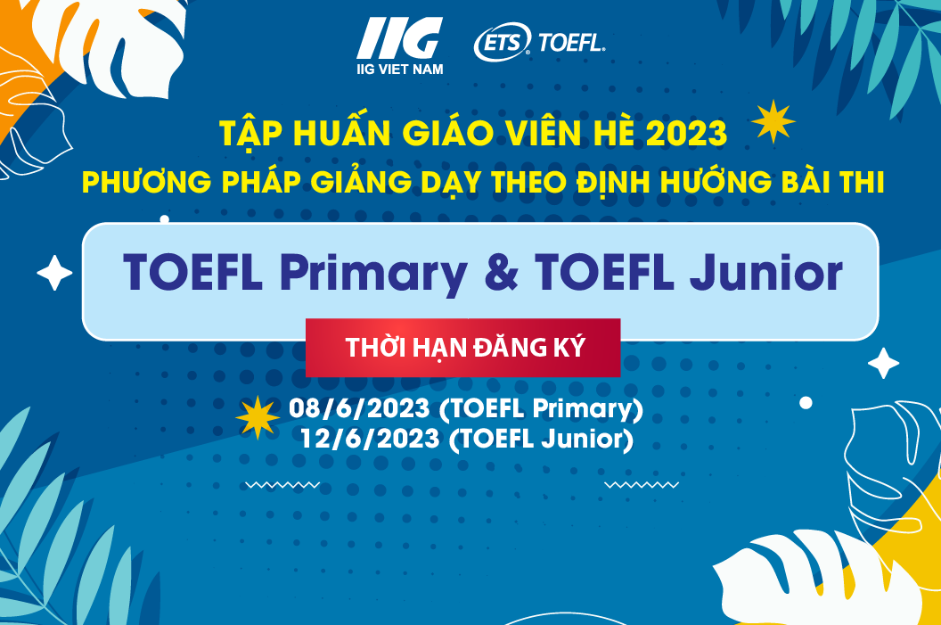 Khóa tập huấn cho giáo viên về phương pháp giảng dạy theo định hướng bài thi TOEFL Primary/Junior