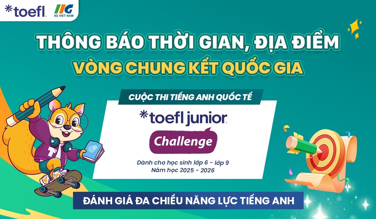 Thông báo thời gian, địa điểm tổ chức Vòng Chung kết Quốc gia (Vòng 3) Cuộc thi TOEFL Junior Challenge năm học 2025 – 2026